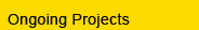 Ongoing projects